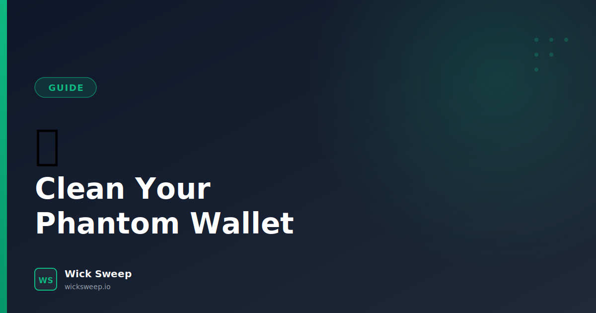How to Clean Your Phantom Wallet: Remove Dust and Reclaim SOL